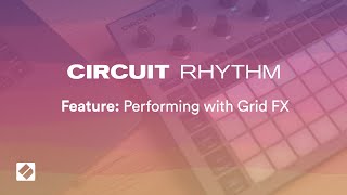 Circuit Rhythm  Performing with Grid FX  Novation [upl. by Aoh]