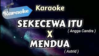 KARAOKE Sekecewa Itu X Mendua Medley  Karaoke Version [upl. by Alberik]