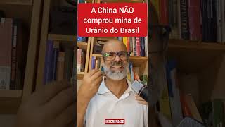 Alerta de notícia falsa  A China NÃO comprou mina de Urânio do Brasil [upl. by Xavler]