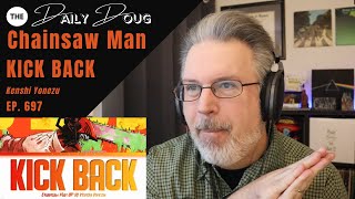 Classical Composer Reacts to CHAINSAW MAN KICK BACK Kenshi Yonezu  The Daily Doug Ep 697 [upl. by Johathan]