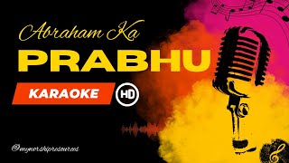 Abraham Ka Prabhu  Karaoke High Quality [upl. by Sophia7]