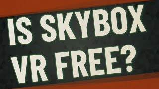 Is Skybox VR free [upl. by Dayle]