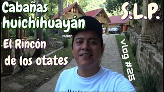 Huichihuayan  Cabañas  El Rincón de los otates  Huasteca Potosina  Vlog 25 [upl. by Lunetta510]