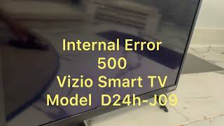 INTERNAL ERROR 500  VIZIO Smartcast TV Model D24hJ09  How to Bypass Error 24quot Class D D Series [upl. by Garbe]