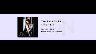 Cyrille Aimee  Tes Beau Tu Sais  Lets Get Lost  06 [upl. by Gertie]