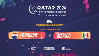 🇵🇾 PARAGUAY vs MEXICO 🇲🇽  Men  Tie 2  GROUP B  FIP WORLD PADEL CHAMPIONSHIPS QATAR 2024 [upl. by Mcallister]