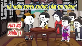 Hà Nhân Xuyên Không Làm Thi Thánh  Phần 1  Full Bộ   Hà Nhân TV [upl. by Gnivri]