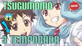 3 TEMPORADA DE TSUGUMOMO ¿CUANDO SE ESTRENA [upl. by Koressa]