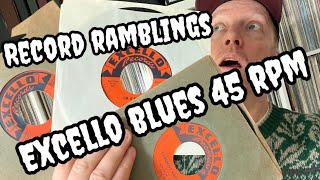 RECORD RAMBLINGS Excello Blues 45 RPM [upl. by Canty]