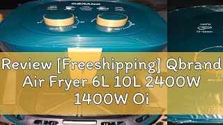 Review Freeshipping Qbrand Air Fryer 6L 10L 2400W 1400W Oil Free Large Capacity [upl. by Htebazile]