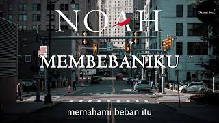 NOAH  Membebaniku Lirik [upl. by Eiramllij]