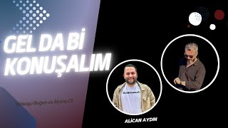 Gel da bi Konuşalım  ALİ CAN AYDIN alican talkshow geldabikonuşalım [upl. by Ettenirt263]