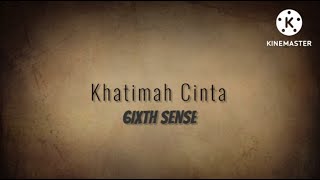 Khatimah Cinta  6ixth Sense lirik [upl. by Kasevich779]