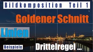 Bildkomposition Teil 1 Goldener Schnitt Spirale Drittelregel Linien Bildbeispiele deutsch [upl. by Iraj631]