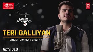 Teri Galliyan Song Diwakar Sharma Cover Song TSeries Acoustics  Ek Villan [upl. by Anelrahs]