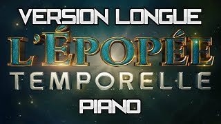 LÉpopée Temporelle  Générique version longue Piano [upl. by Yht517]