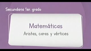 Matemáticas Primero de Secundaria Aprende en Casa 2 Aristas Caras y Vértices [upl. by Schoenburg341]