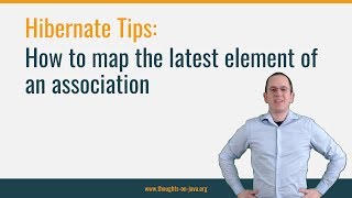 Hibernate Tip How to map the latest element of an association [upl. by Akerehs]