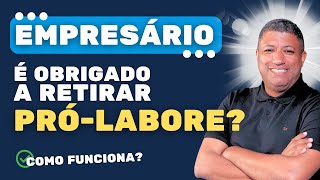 O EMPRESÁRIO É OBRIGADO A RETIRAR PRÓ LABORE [upl. by Rehpotsyrk]