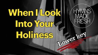 When I Look Into Your Holiness  PIANO Instrumental KARAOKE [upl. by Euqinna]