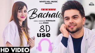 Bachalo Akhil 8D song Akhiljaaninirmat khaira [upl. by Cattier]