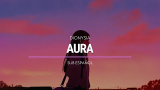 Dionysia  Aura  Sub Español  HD [upl. by Nwhas]