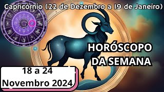 HORÓSCOPO DA SEMANA Capricórnio 18 a 24 Novembro 2024 Conquistas e Realizações Poderosas [upl. by Acir993]