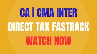 Complete CA amp CMA Inter Direct Tax Fastrack Lecture For May amp Jun Exam 2024  CA Vijay Sarda [upl. by Valerie]