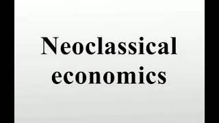 Đôi nét về kinh tế học tân cổ điển Neoclassical economics [upl. by Spiegleman]