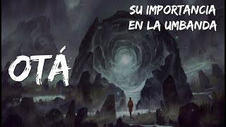 OTÁ EN LA UMBANDA QUE ES Y SU IMPORTANCIA [upl. by Angeli]