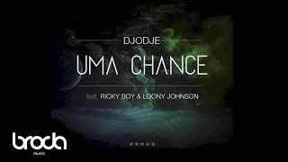 Djodje  Uma Chance feat Ricky Boy amp Loony Johnson Audio [upl. by Rabma449]