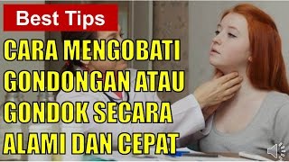 Cara Mengobati Gondongan atau Gondok  Cara Menyembuhkan Gondok atau Gondongan [upl. by Celesta793]