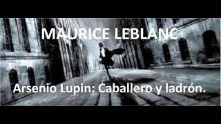 Arsenio Lupin caballero y ladrón de Maurice Leblanc cap 06A [upl. by Hait]