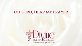 Oh Lord Here My Prayer Song Lyrics Video  Divine Hymns [upl. by Pohsib749]