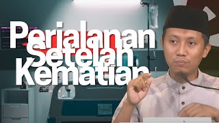 PERJALANAN SETELAH KEMATIAN  Ustadz Ammi Nurbaits [upl. by Leotie]