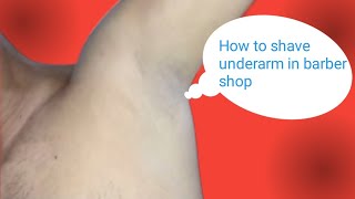 How to shave underarm in barber shop HairInArmpit [upl. by Ennaihs]