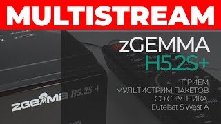 Прием Multistream Мультистрим со спутника Eutelsat 5 West A на ресивере ZGemma H52S Plus [upl. by Kcor]