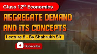 Aggregate demand and its concepts  Macro Economics  Part 8  Class 12  By Shahrukh Sir [upl. by Einotna]