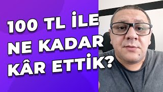 100 TL Yatırımdan Ne Kadar Kazandık  Uzun Vadeli Yatırımcılık [upl. by Paviour871]