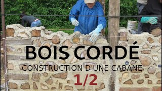 Construction dune cabane en quotBois cordéquot Cordwood 12 [upl. by Waligore]