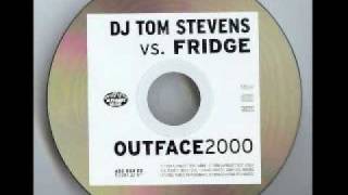 DJ Tom Stevens Vs Fridge  Outface 2000 DJ Tom Stevens Mix [upl. by Liv]