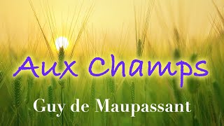 Livre audio  Aux Champs Guy de Maupassant [upl. by Ortensia]