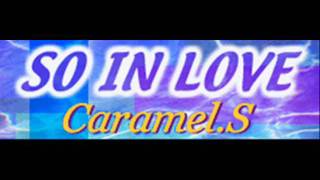 CaramelS  SO IN LOVE HQ [upl. by Elleon]