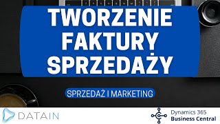 541 Proces sprzedaży TWORZENIE FAKTURY SPRZEDAŻY  Dynamics Business Central PL  NAV [upl. by Arahsal]