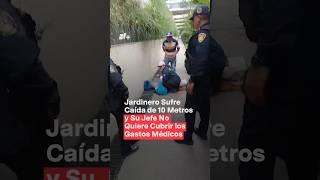 Jardinero sufre fuerte caída y su jefe se desentiende nmas cdmx shorts [upl. by Enaled129]