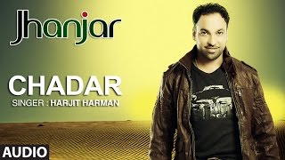 Harjit Harman Chadar Punjabi Audio Song  Jhanjar  Hit Punjabi Song [upl. by Sillad]