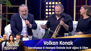 Volkan Konak  CERRAHPAŞA amp HASTANE ÖNÜNDE İNCİR AĞACI amp EFEM [upl. by Aleakcim]