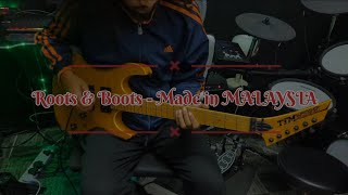 Roots amp Boots  Made in MALAYSIA guitar cover [upl. by Retluoc]