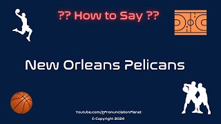 How to Pronounce New Orleans Pelicans  How To Pronounce NBA Teams CORRECTLY [upl. by Hax260]