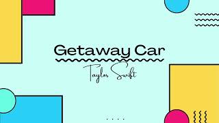 Getaway Car  Taylor Swift Lyrics [upl. by Viole]